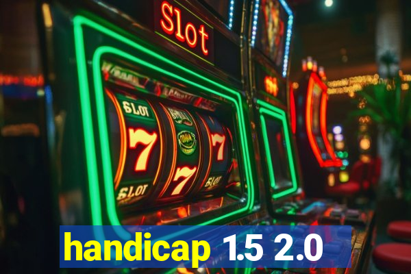 handicap 1.5 2.0